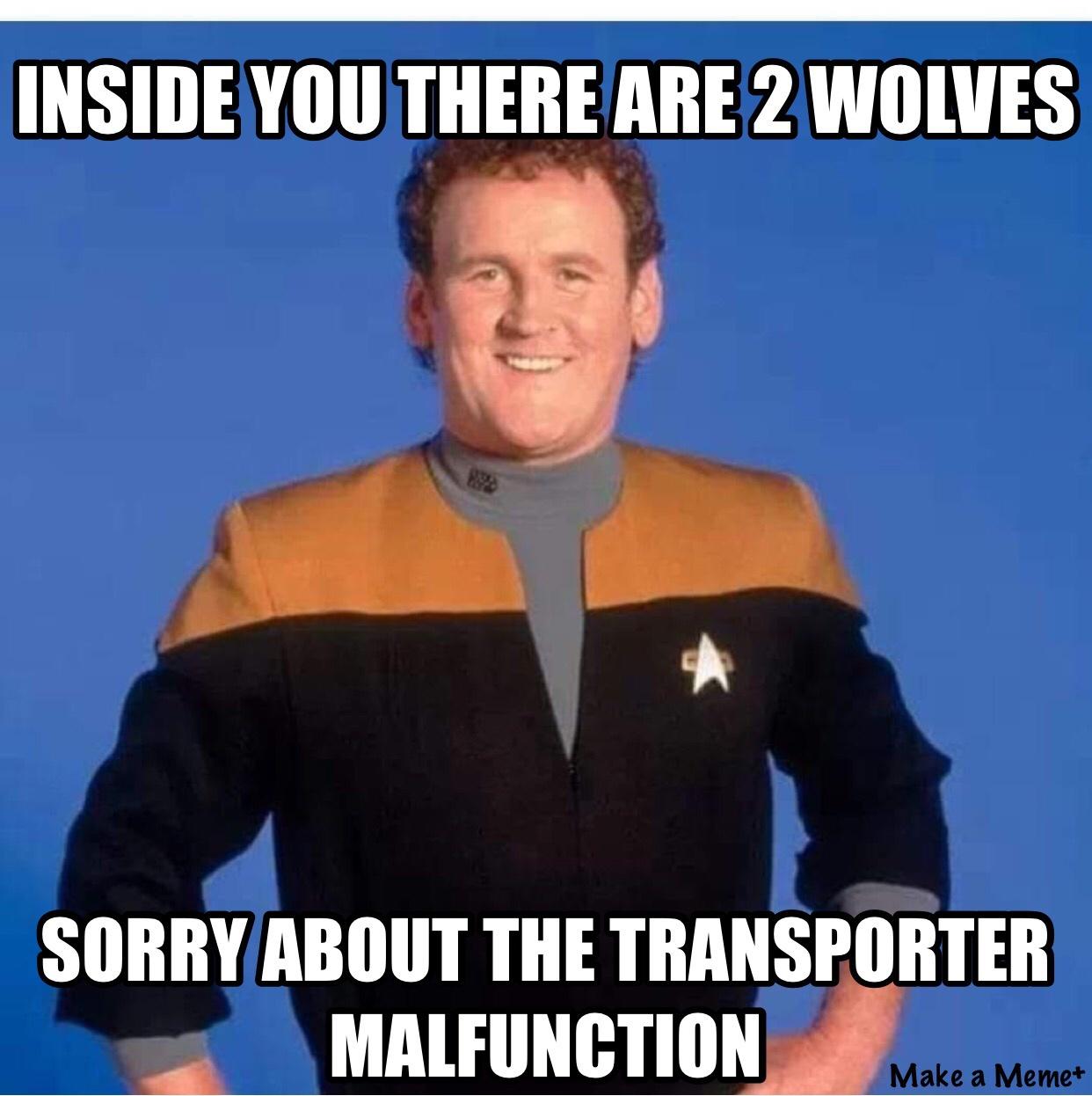 dank memes - inside you there are two wolves sorry - Inside You There Are 2 Wolves Sorry About The Transporter Malfunction Make a Memet