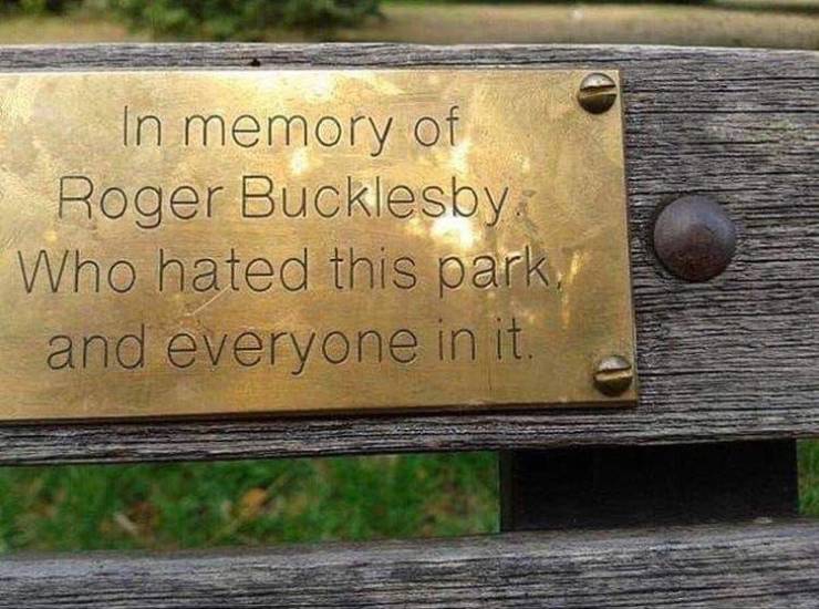 awesome pics to enjoy - memory of roger bucklesby who hated - In memory of Roger Bucklesby Who hated this park, and everyone in it