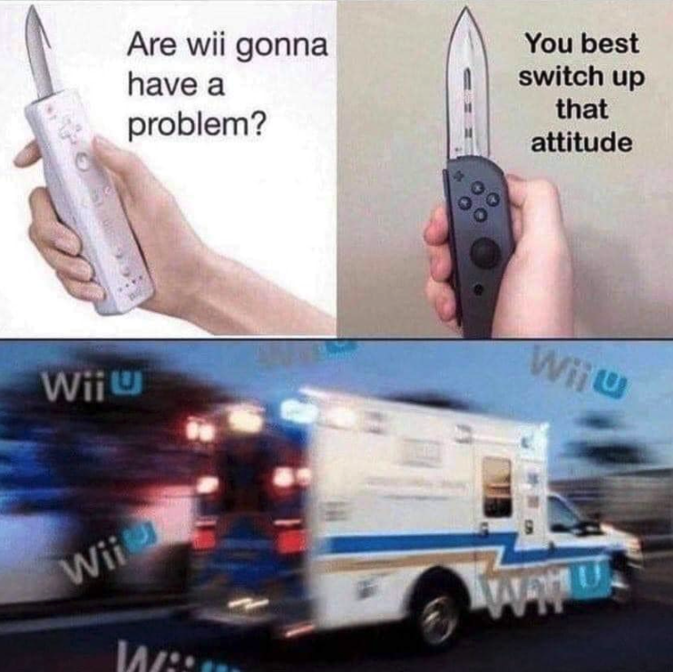 funny gaming memes -wii u meme - Are wii gonna have a problem? You best switch up that attitude Wii U Wiju Wii Wahu W