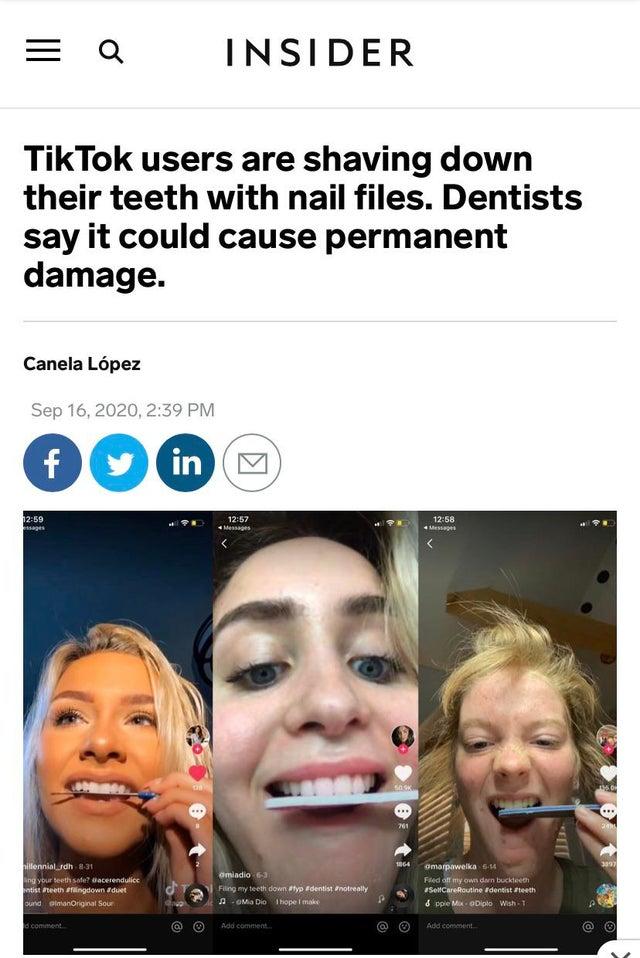 tiktok users are shaving down their teeth - Q Insider TikTok users are shaving down their teeth with nail files. Dentists say it could cause permanent damage. Canela Lpez , fy in Messages Messe Sk . 701 3050 willennialsdh31 ng your teeth safe? Sacerenduli