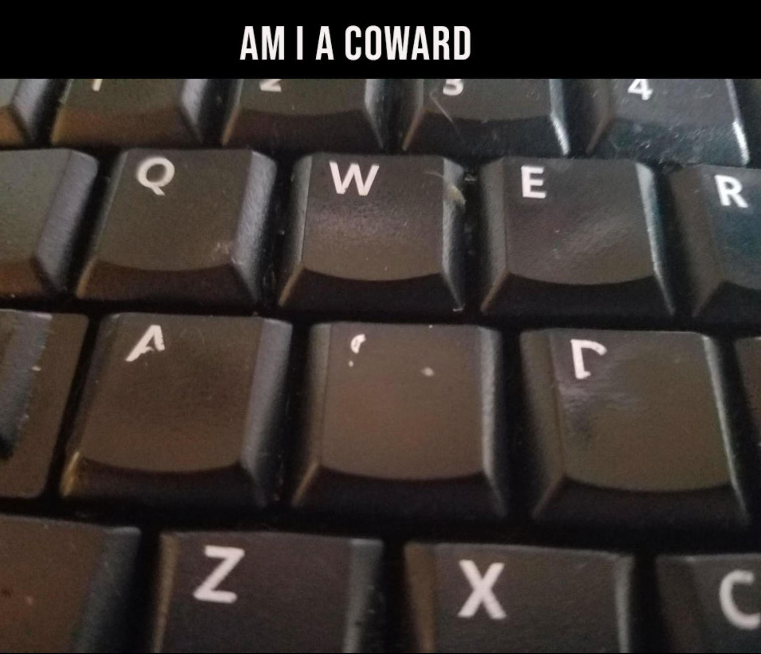 funny gaming memes - computer keyboard - Ami A Coward W E R A N X C.