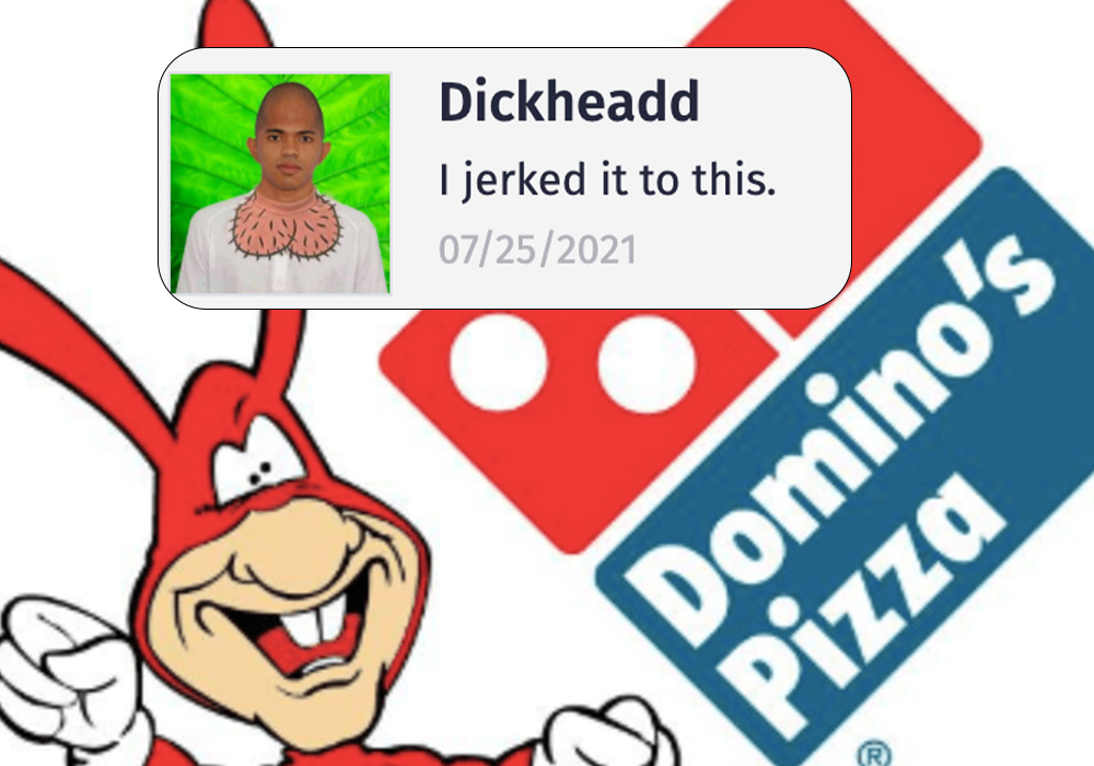 dominos - Dickheadd tas I jerked it to this. 07252021 Domino's Pizza