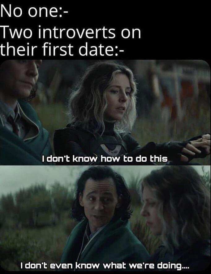 photo caption - No one Two introverts on their first date I don't know how to do this I don't even know what we're doing...
