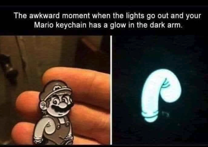 funny gaming memes --  funny memes lol jokes - The awkward moment when the lights go out and your Mario keychain has a glow in the dark arm.
