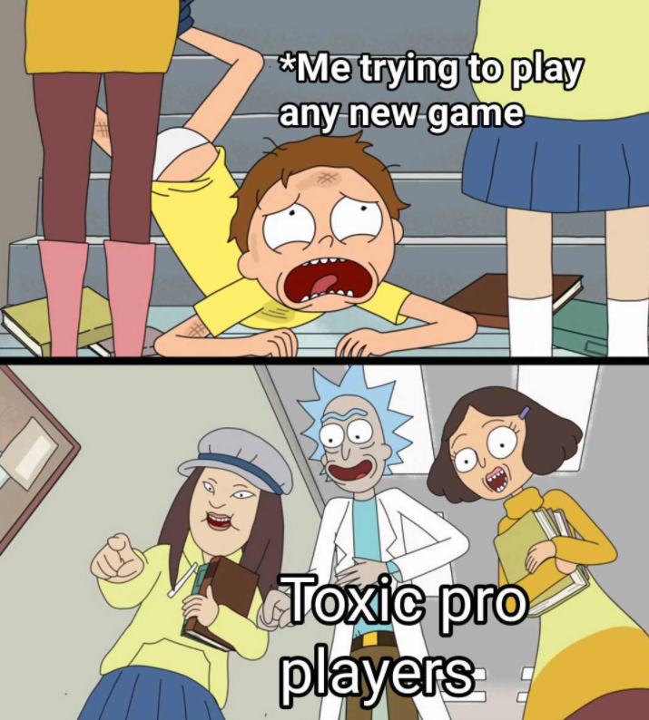 funny gaming memes - Rick and Morty - Me trying to play any new game Toxic pro players