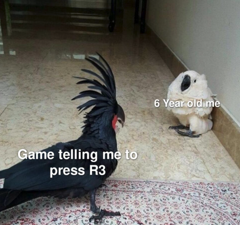 funny gaming memes - me secretly turned on meme - 6 Year old me 6 Game telling me to press R3