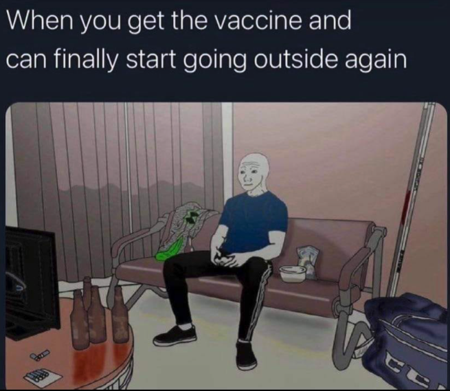 funny gaming memes - imma turn up all summer keep your girl inside - When you get the vaccine and can finally start going outside again