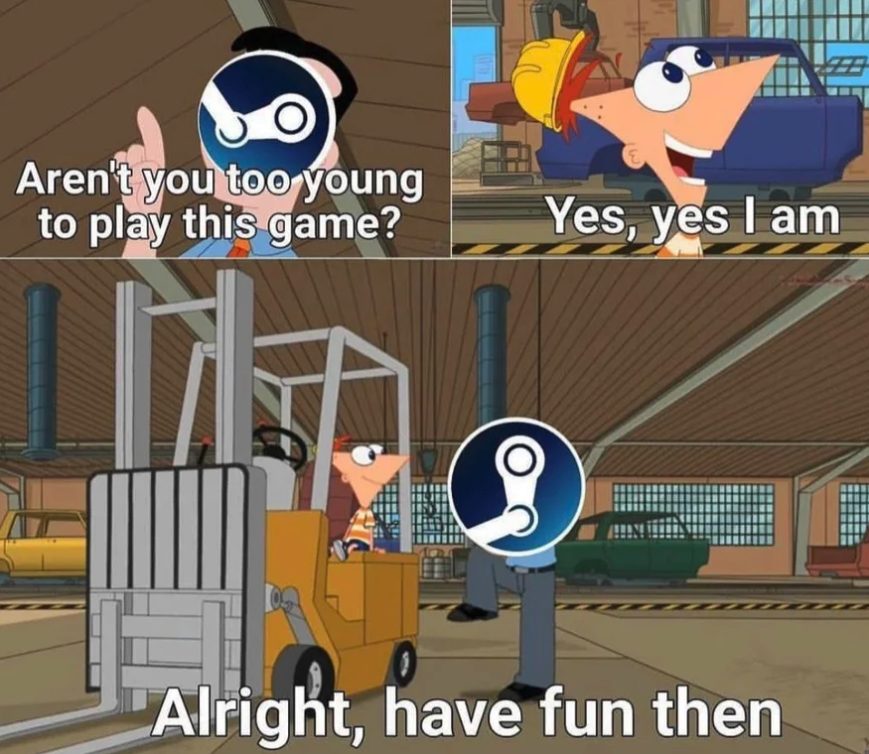 funny gaming memes - aren t you too young to play - Aren't you too young to play this game? Yes, yes I am Alright, have fun then