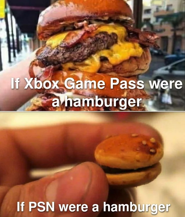 funny gaming memes - stupid burger - If Xbox Game Pass were a hamburger If Psn were a hamburger