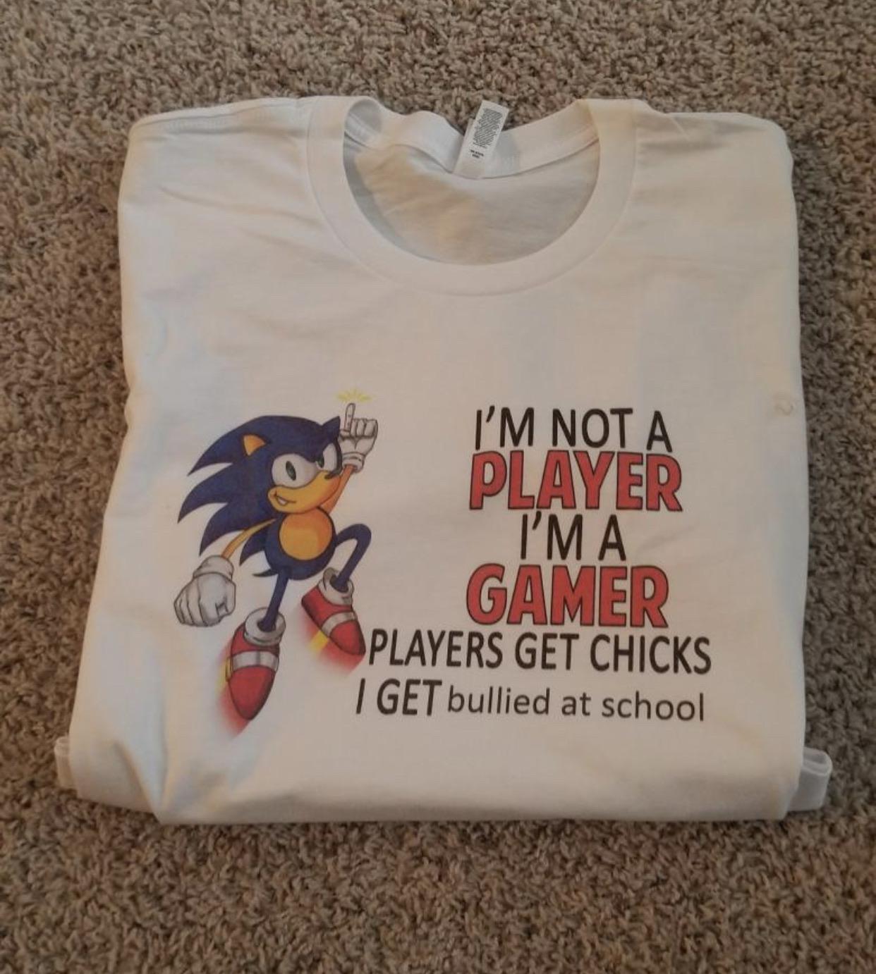 funny gaming memes - i m not a player i m a gamer shirt - fa I'M Not A Player I'M A Gamer Players Get Chicks I Get bullied at school