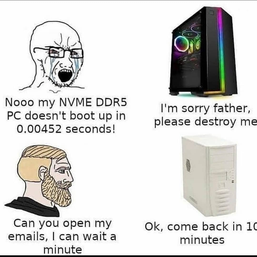funny gaming memes - resident evil village memes reddit - On Nooo my Nvme DDR5 Pc doesn't boot up in 0.00452 seconds! I'm sorry father, please destroy me Can you open my emails, I can wait a minute Ok, come back in 10 minutes