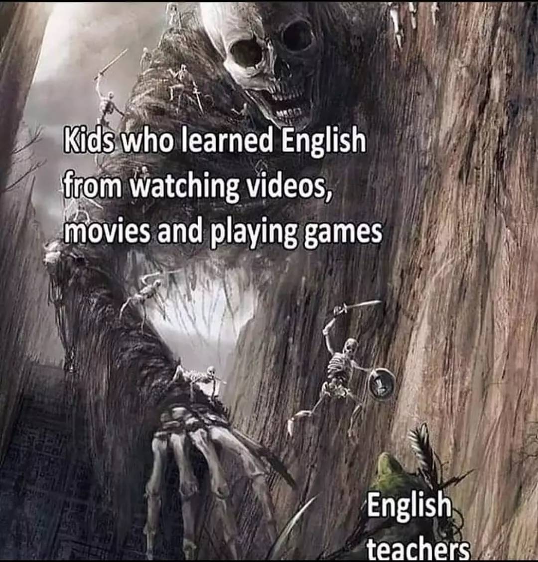 funny gaming memes - Kids who learned English from watching videos, movies and playing games English teachers