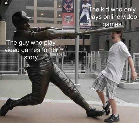 funny gaming memes - people with statue - Om The kid who only plays online video games The guy who play. video games for its story