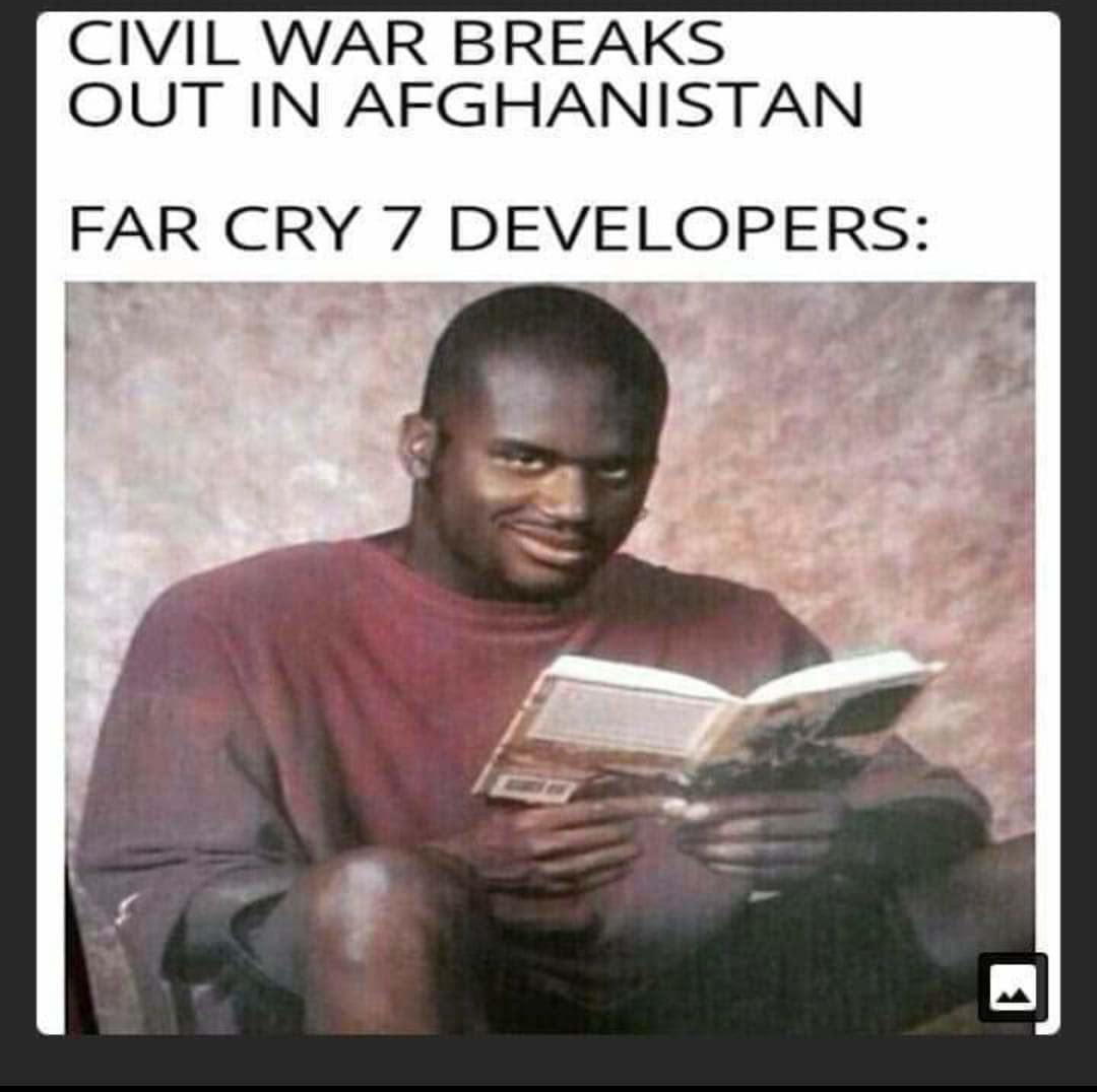 funny gaming memes - biology memes - Civil War Breaks Out In Afghanistan Far Cry 7 Developers