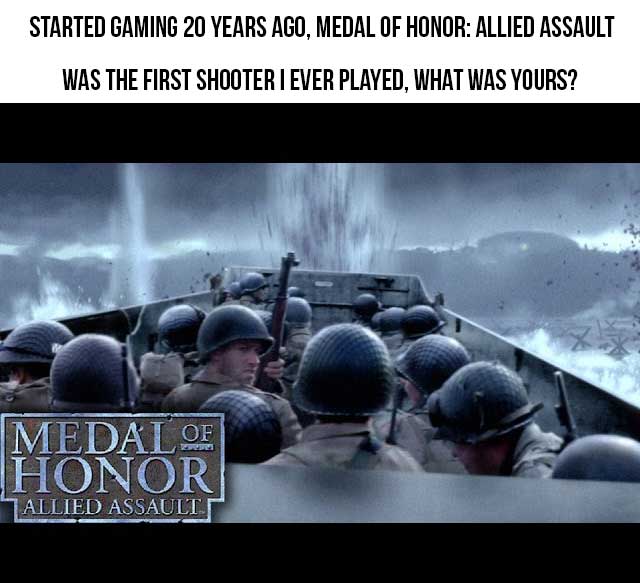 funny gaming memes - medal of honor allied assault poster - Started Gaming 20 Years Ago, Medal Of Honor Allied Assault Was The First Shooter I Ever Played, What Was Yours? Medal Of Honor Allied Assault.