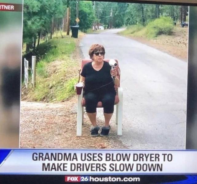 awesome random pics - montana woman with hair dryer - Rtner Grandma Uses Blow Dryer To Make Drivers Slow Down Fox 26 houston.com