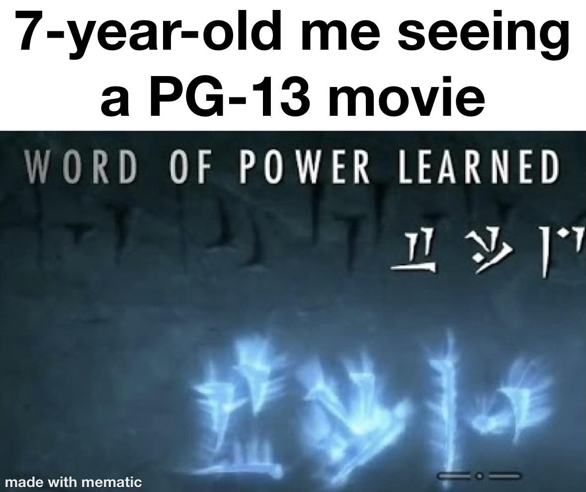 dank memes - atmosphere - 7yearold me seeing a Pg13 movie Word Of Power Learned 11 V made with mematic