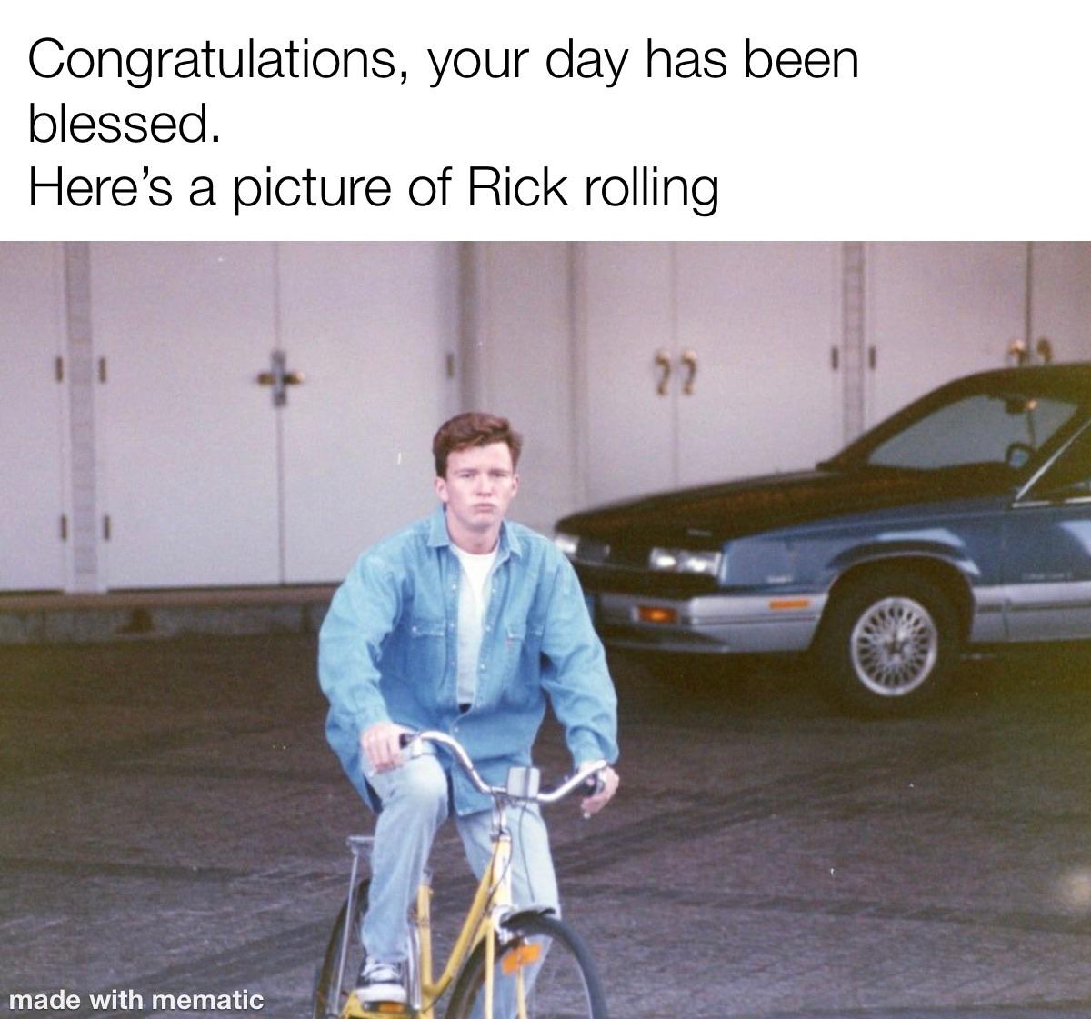 dank memes - rick astley riding bike - Congratulations, your day has been blessed. Here's a picture of Rick rolling 22 made with mematic