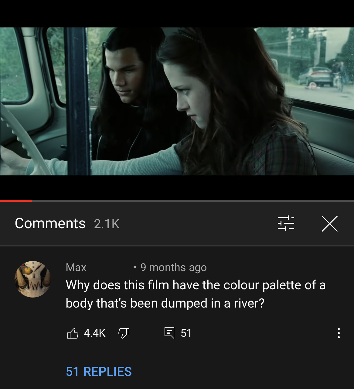 screenshot - E X Max 9 months ago Why does this film have the colour palette of a body that's been dumped in a river? El 51 51 Replies