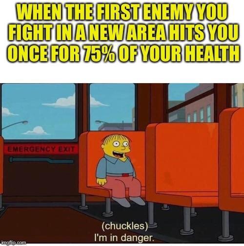 funny gaming memes - dark souls remastered memes - When The First Enemy You Fight In A New Area Hits You Once For 75% Of Your Health Emergency Exit chuckles I'm in danger. imgflip.com