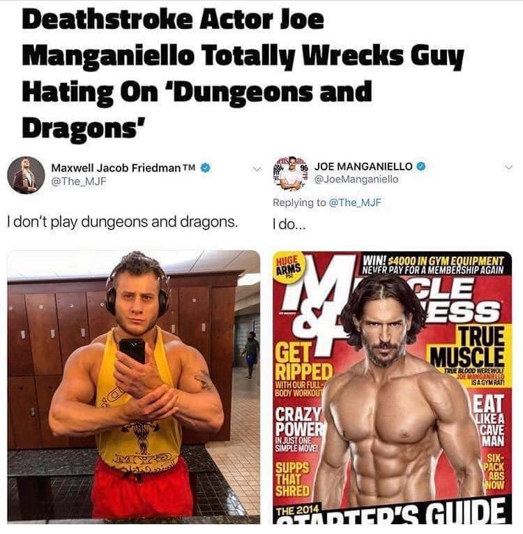 funny gaming memes - mjf dnd - Deathstroke Actor Joe Manganiello Totally Wrecks Guy Hating On 'Dungeons and Dragons' Maxwell Jacob Friedman Tm Joe Manganiello Manganiello I do... I don't play dungeons and dragons. Huge Arms Win! $4000 In Gym Equipment Nev