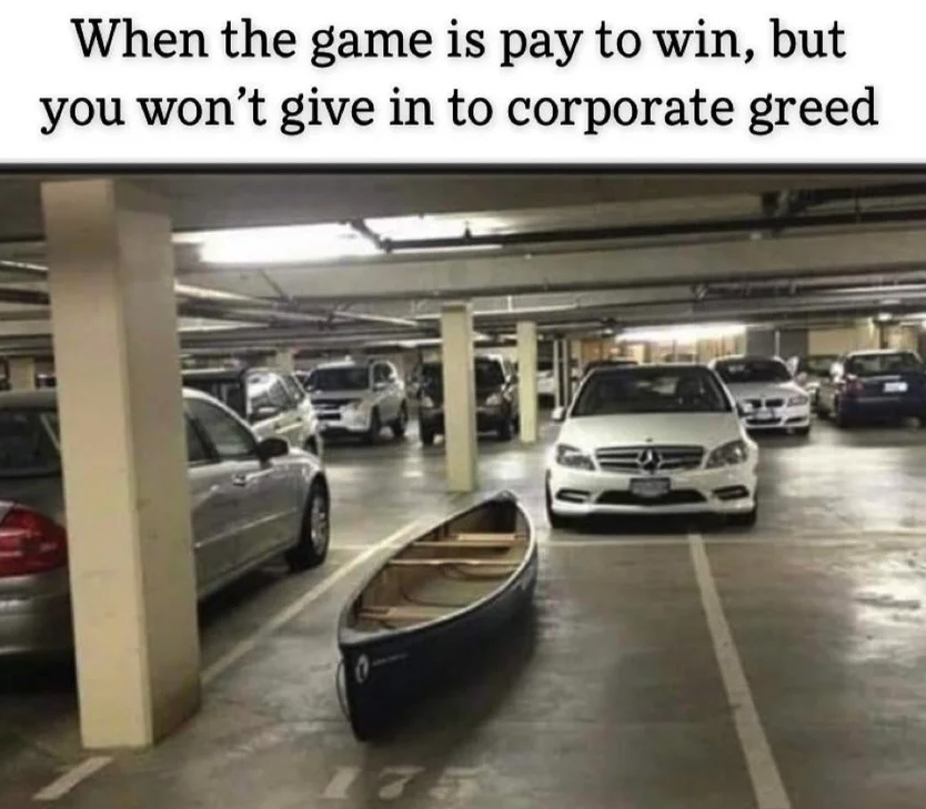 funny gaming memes - you doing after smoking - When the game is pay to win, but you won't give in to corporate greed