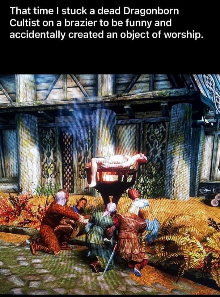 funny gaming memes - That time I stuck a dead Dragonborn Cultist on a brazier to be funny and accidentally created an object of worship.