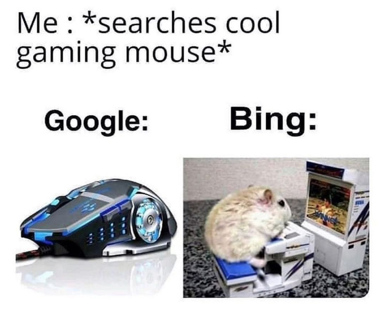 funny gaming memes - gaming mouse meme - Me searches cool gaming mouse Google Bing