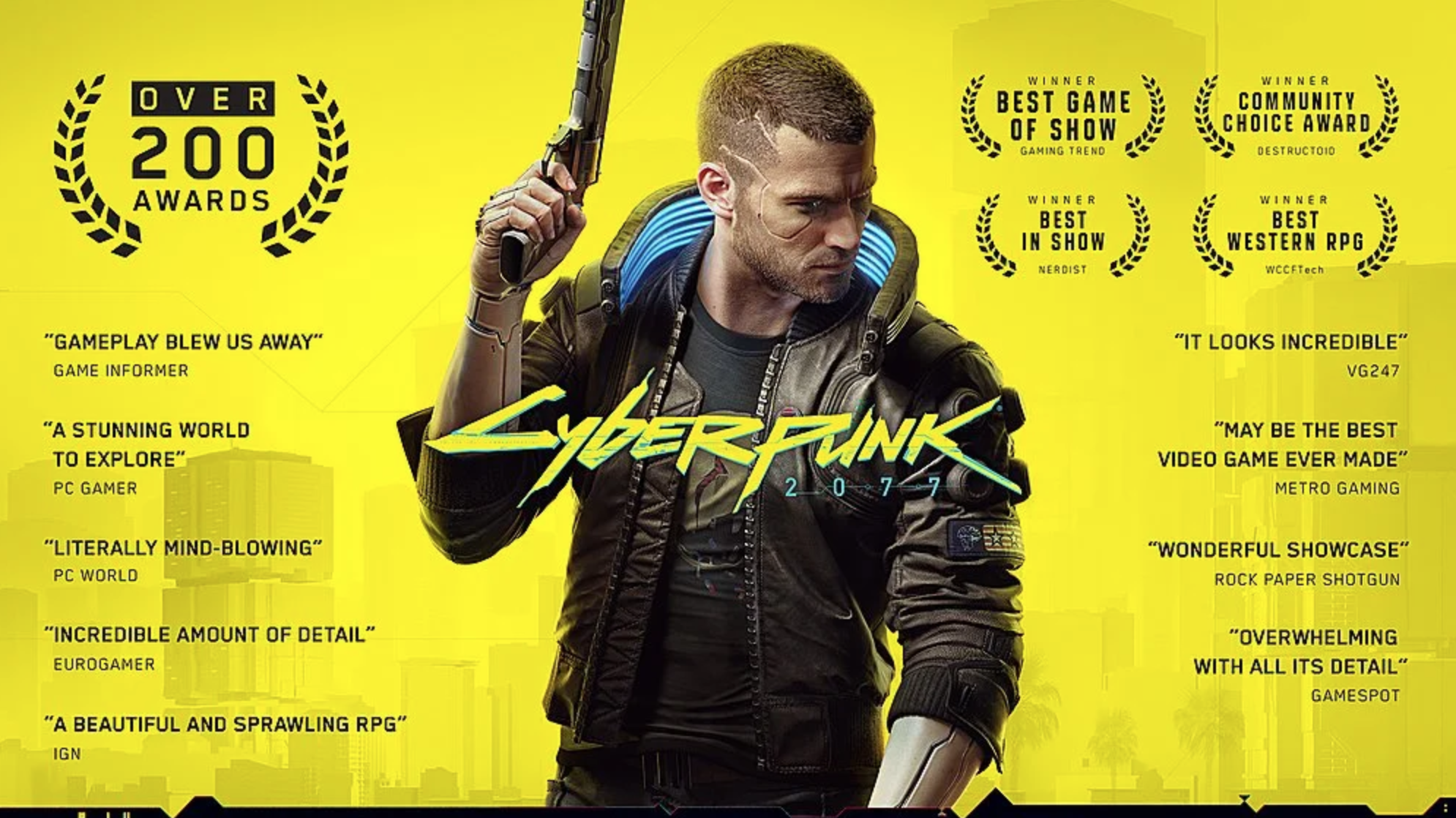 funny gaming memes - cyberpunk 2077 awards - Winner Best Game Of Show Community Choice Award Over 200 Awards Lash Estruct Ner Best In Show Winner Best Western Rpg w "Gameplay Blew Us Away" Game Informer "It Looks Incredible" V6247 A Stunning World To Expl