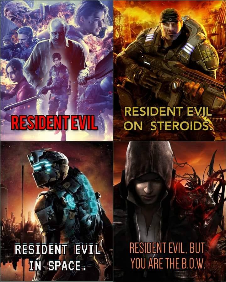 funny gaming memes - resident evil reverse beta times - Reveler Wohesident D Resident Evil Resident Evil On Steroids. . Resident Evil In Space. Resident Evil, But You Are The B.O.W.