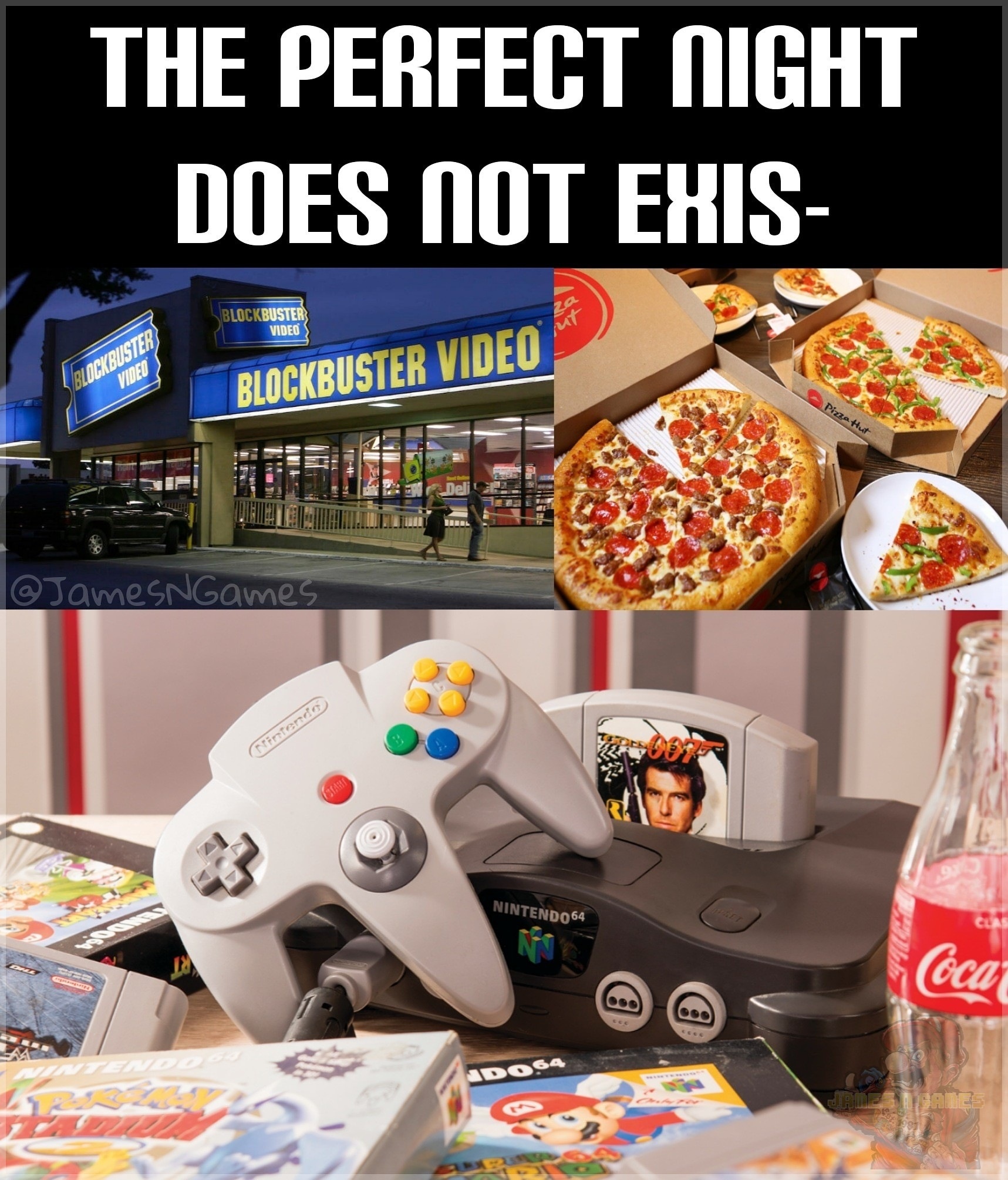 funny gaming memes - The Perfect Night Does Not Exis Ilala Vrsten Blockbuster Video JamesnGames Nintendo Cocar es Ados