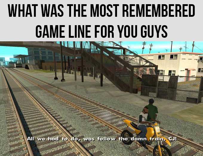 funny gaming memes - What Was The Most Remembered Game Line For You Guys All we had to do, was the damn train, Cj! Price