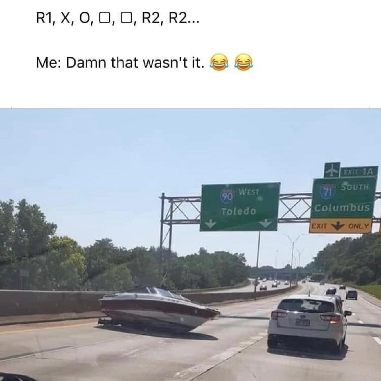 funny gaming memes - R1, X, 0, 0, 0, R2, R2... Me Damn that wasn't it. 90 West Exit Ta South Columbus Exit Only Toledo