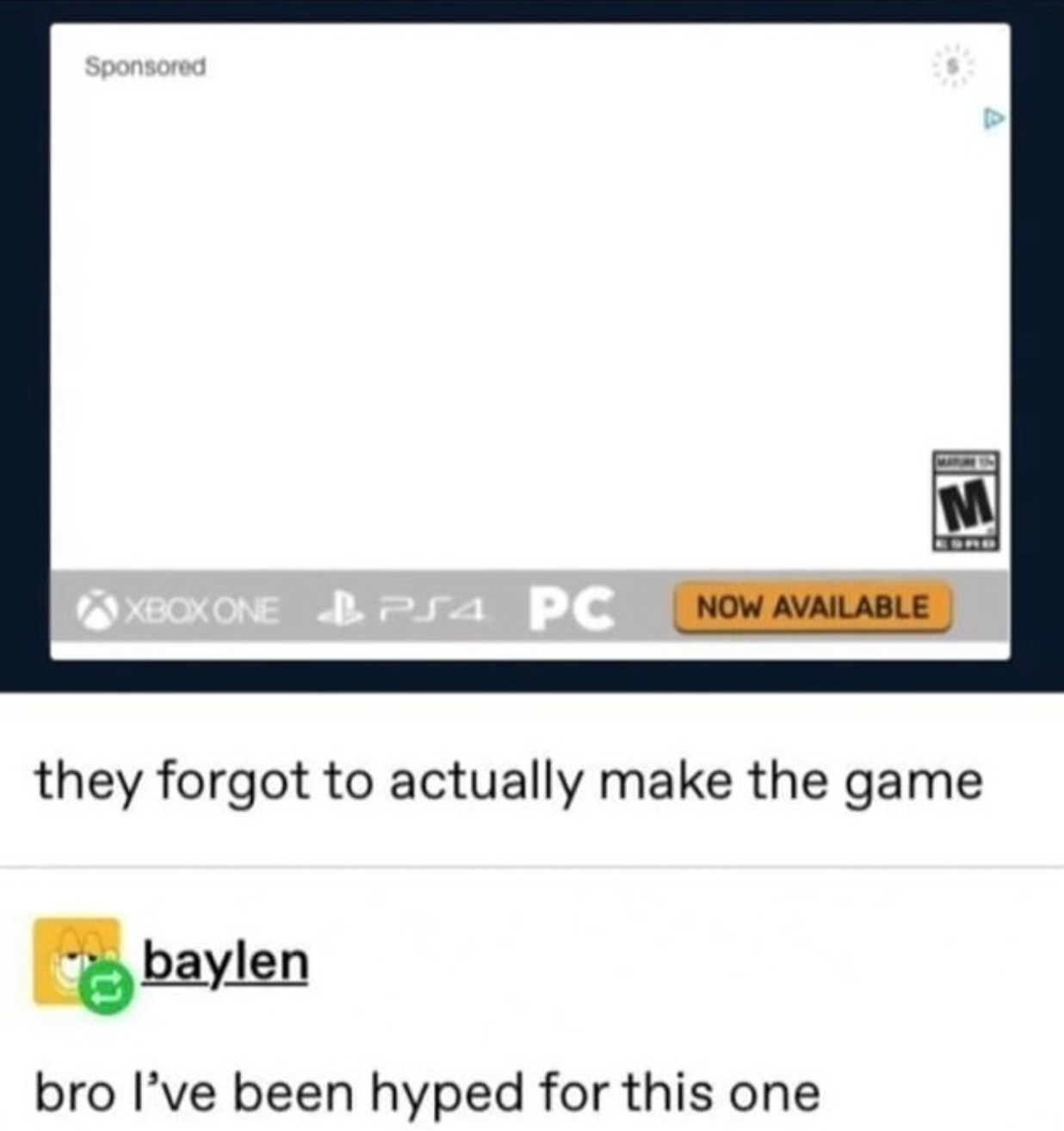 funny gaming memes - web page - Sponsored M Xboxone LPS4 Pc Now Available they forgot to actually make the game baylen bro I've been hyped for this one