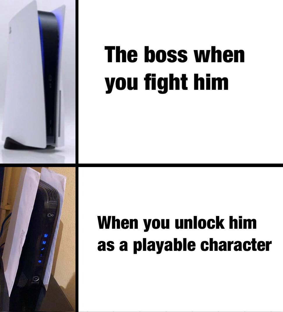 funny gaming memes - communication - The boss when you fight him When you unlock him as a playable character Ch