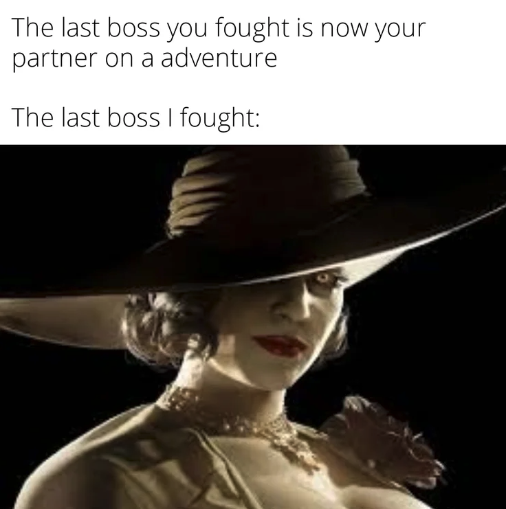 funny gaming memes - lady dimitrescu - The last boss you fought is now your partner on a adventure The last boss I fought