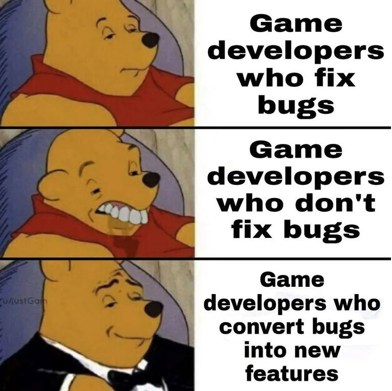 funny gaming memes - me speaking english meme - Game developers who fix bugs Game developers who don't fix bugs uutta Game developers who convert bugs into new features
