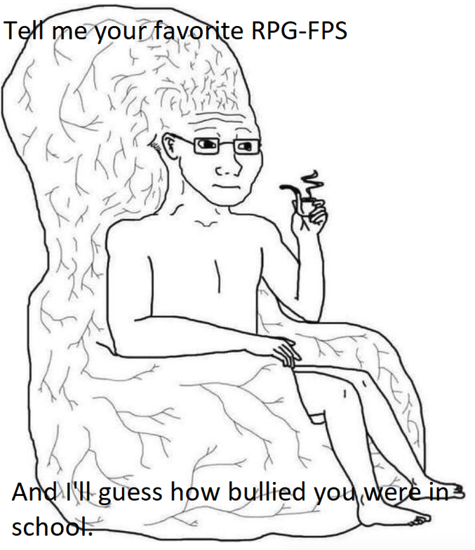 funny gaming memes - big brain wojak - Tell me your favorite RpgFps And I'H guess how bullied you were in3 school.