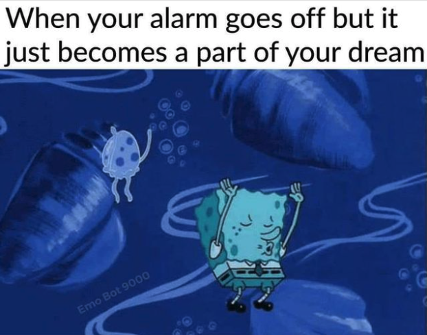 funny gaming memes - spongebob dancing jellyfish - When your alarm goes off but it just becomes a part of your dream s C Emo Bot 9000