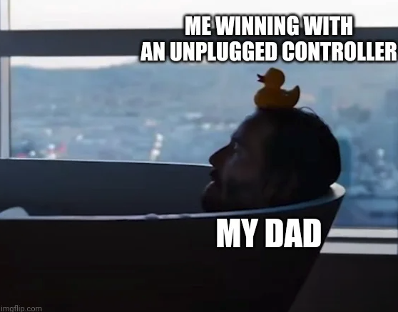 funny gaming memes - samin name - Me Winning With An Unplugged Controller My Dad imgflip.com