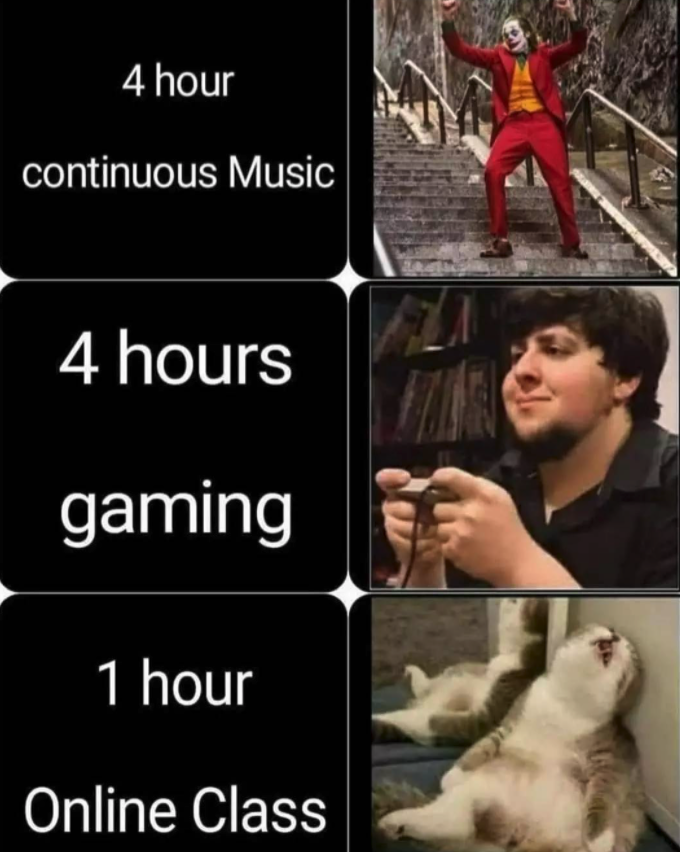 funny gaming memes - photo caption - 4 hour continuous Music 4 hours gaming 1 hour Online Class