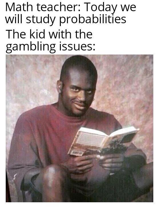 funny gaming memes --  short squeeze meme - Math teacher Today we will study probabilities The kid with the gambling issues