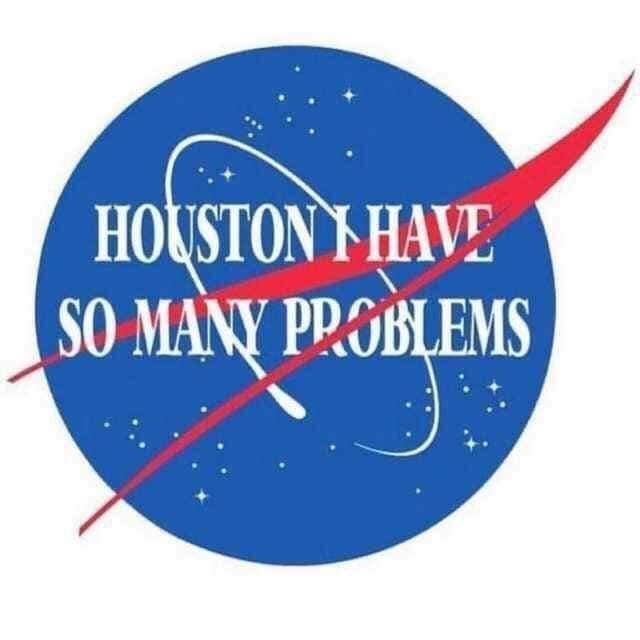 funny gaming memes - houston i have so many problems - Houston Y Have So Many Problems Problem