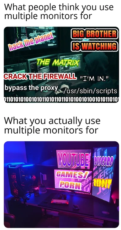 funny gaming memes - display device - What people think you use multiple monitors for Big Brother Is Watching The Matrix Crack The Firewall