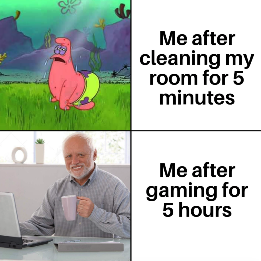 funny gaming memes - human behavior - 09 Me after cleaning my room for 5 minutes Me after gaming for 5 hours