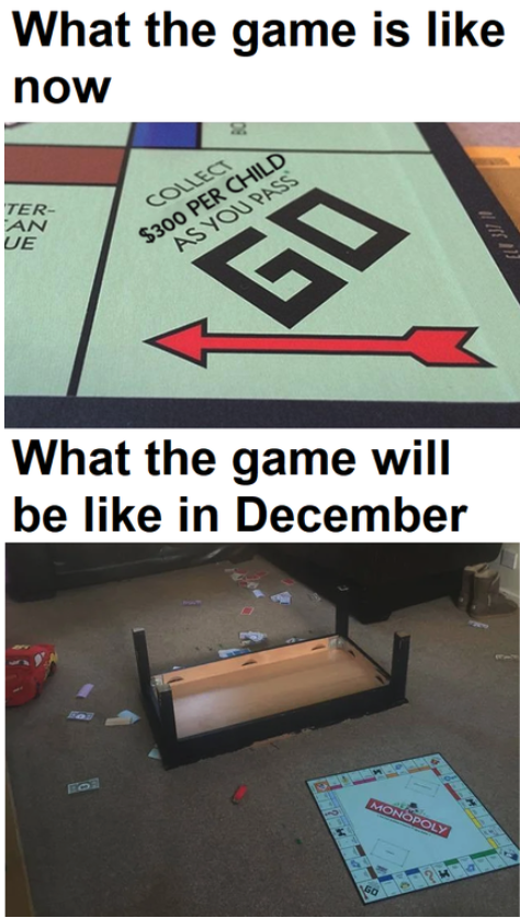funny gaming memes - games - What the game is now Ter Tan Ue Coleci $300 Per Child As Youpass Go What the game will be in December