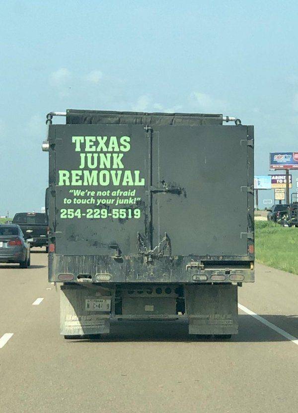 cool and funny pics - road - Texas Junk Removal Adine Too "We're not afraid to touch your junk!" 2542295519