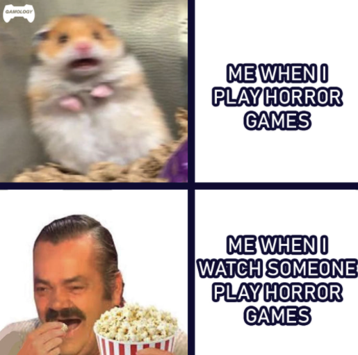 funny gaming memes - me watching people play horror games meme - Gamology Me Wheno Play Horror Games Me Wheno Watch Someone Play Horror Games