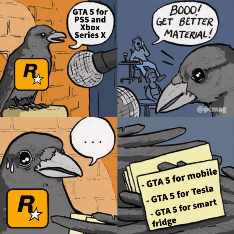 funny gaming memes - rockstar games - Gta 5 for PS5 and Xbox Series X B000? Get Better Material! R I R Gta 5 for mobile Gta 5 for Tesla Gta 5 for smart fridge