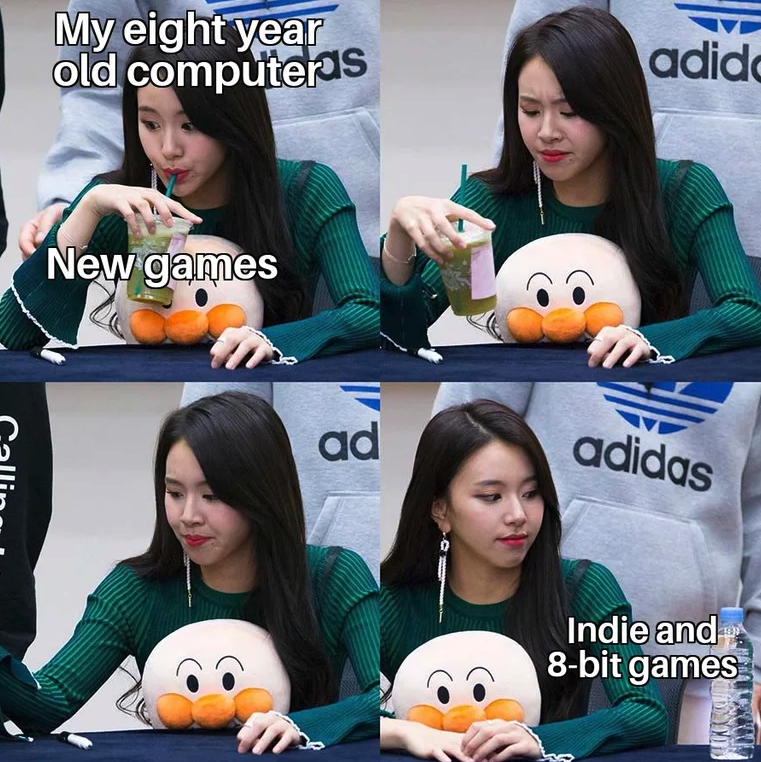 funny gaming memes - chaeyoung drinking template - My eight year old computeras adida New games ad adidas Indie and 8bit games Texno